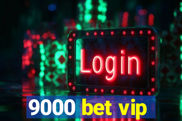 9000 bet vip